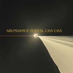 Abundance Portal Cha Cha
