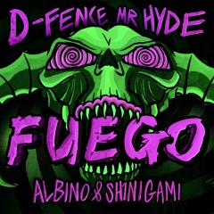 D-FENCE & Mr. Hyde - FUEGO (ALBINO x Sh1nigami EDIT)