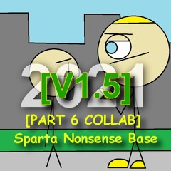 [V1.5] PART 6 COLLAB - Sparta Nonsense Base
