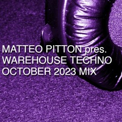 Matteo Pitton - Warehouse Techno / October 2023 Mix