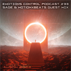 Emotions Control Podcast #33 Sage & Motionxbeats Guest Mix [March 2022]
