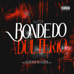 MTG- BONDE DO ADULTÉRIO -DJ CRIVELO & LG PROD