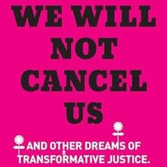 🥬Read *Book* We Will Not Cancel Us And Other Dreams of Transformative Justice (Emer 🥬