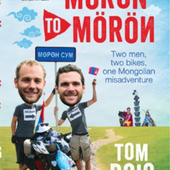 [Read] PDF 🎯 Moron to Moron: Two men, two bikes, one Mongolian misadventure by  Tom