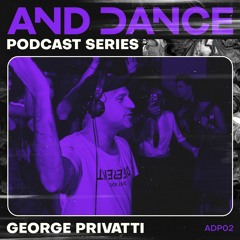 And Dance Podcast 02 - George Privatti