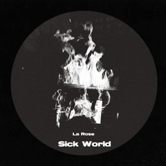 La Rose - Sick World