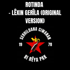 Rotinda - Lêxin Gerîla (Original Version)