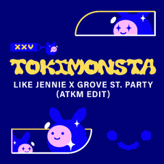 LIKE JENNIE x GROVE ST. PARTY (ATKM EDIT)