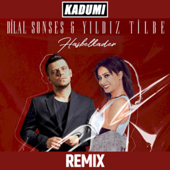 Bilal Sonses x Yıldız Tilbe - Hasbelkader (Kadumi Remix)