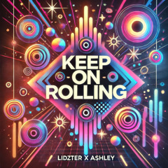 Premiere | LIDZTER X ASHLEY - Keep On Rolling [Free DL]