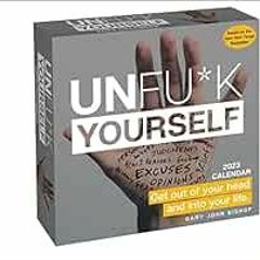 [Get] PDF 📰 Unfu*k Yourself 2023 Day-to-Day Calendar: Get Out of Your Head and Into