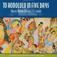 FREE PDF 📕 To Honolulu In Five Days: Cruising Aboard Matson's S.S. Lurline by  Lynn