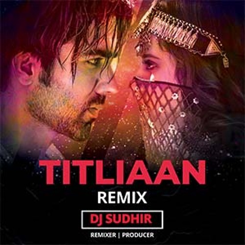 Titliaan - Remix | Dj Sudhir | O Pata Nahi Ji Kaun Sa Nasha Karta Hai | Harrdy Sandhu | Afsana Khan
