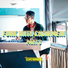 Funk With Chowmein Part 3