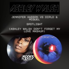 Jennifer Hudson vs Diplo & Miguel - Spotlight (Ashley Walsh Don't Forget My Love Mashup)