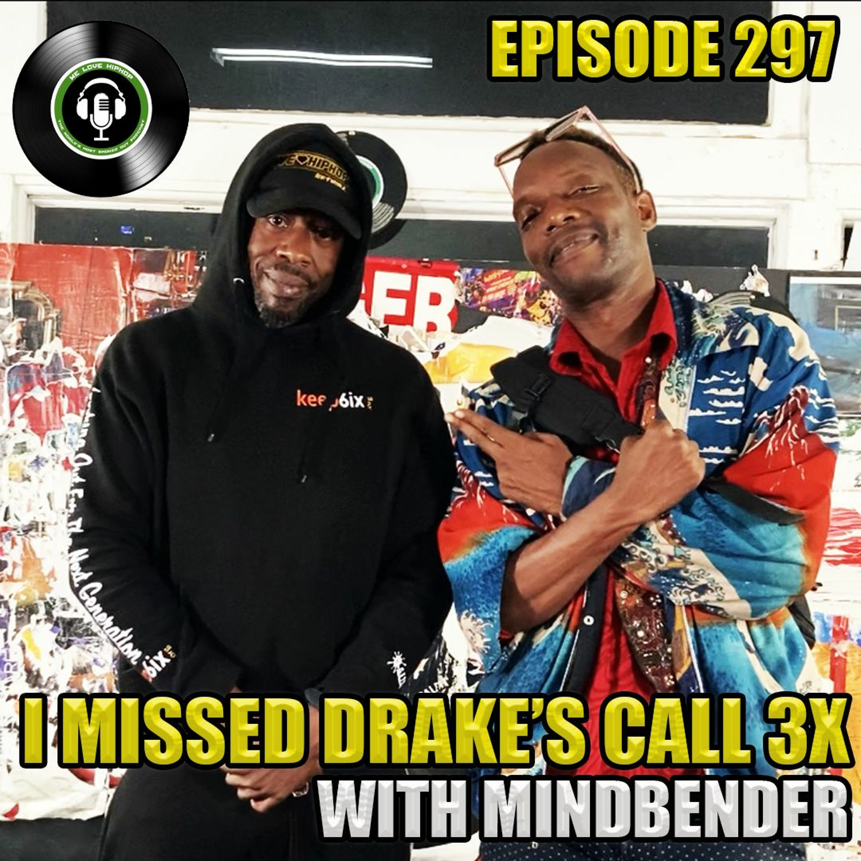 Episode 297 I Missed Drake's Call 3X ft. MindBender | We Love Hip Hop Podcast episode artwork