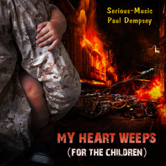 My Heart Weeps (for the children) feat. Paul Dempsey