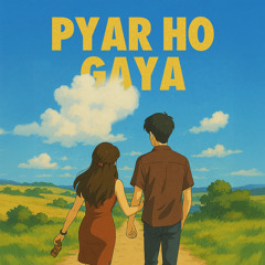 Pyar Ho Gaya (feat. Shuvangi)
