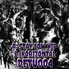 DETU004: Stay Low V.I.P // Horizontal