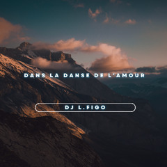 Dans la danse de l’amour DJ L.FIGO (Remastered)