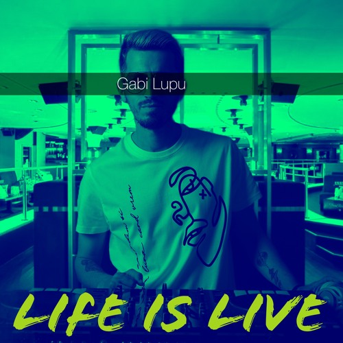 Gabi Lupu - Life is Live Mix