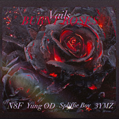 Burnt Roses | Ft. Spliffie Boy, N8F, Yung Ø.D, 3YMZ