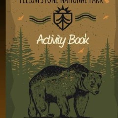 [Access] EBOOK EPUB KINDLE PDF Yellowstone National Park Activity Book: Puzzles, Mazes, Coloring Pag