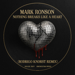 Mark Ronson – Nothing Breaks Like a Heart (Rodrigo Knorst Remix) [House Edit • Orchestra Intro]