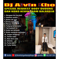 DJ ALVIN KHO™ - SPESIAL REQUEST DODY DUDUNG DAN KOKO KEVIN FROM BALARAJA