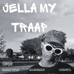 Jella My Traap ft.Blxckmale, Lungsta TovchNin9 & FLACCO