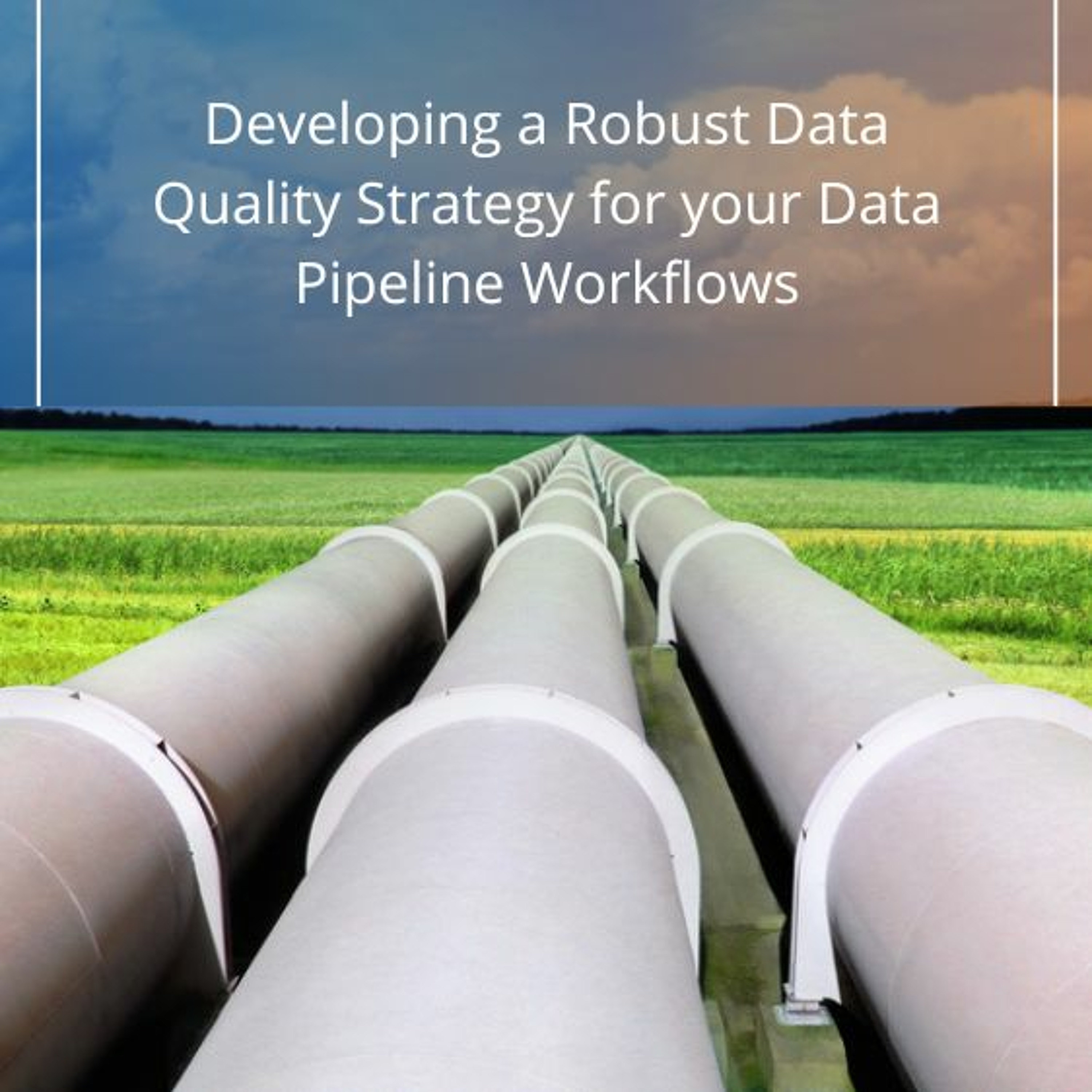 cover of episode Developing a Robust Data Quality Strategy for Your Data Pipeline Workflows - Audio Blog