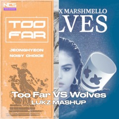 Too Far VS Wolves [LUKZ MASHUP] [FREE DOWNLOAD] (Extended Mix)