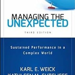 Managing the Unexpected: Sustained Performance in a Complex World BY: Karl E. Weick (Author),Ka