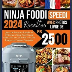 [Ebook]$$ 📕 Livre de Recettes Ninja Speedi 2024 FR: 2500 Jours de Recettes Rapides et Délicieuses