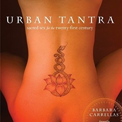 Open PDF Urban Tantra: Sacred Sex for the Twenty-First Century by  Barbara Carrellas &  Annie Sprink