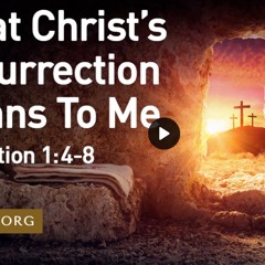 What Christ’s Resurrection Means To Me - JD Farag
