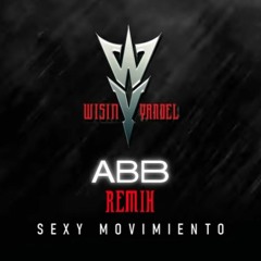 Sexy Movimiento REMIX - Wisin & Yandel (ABB MONROY)