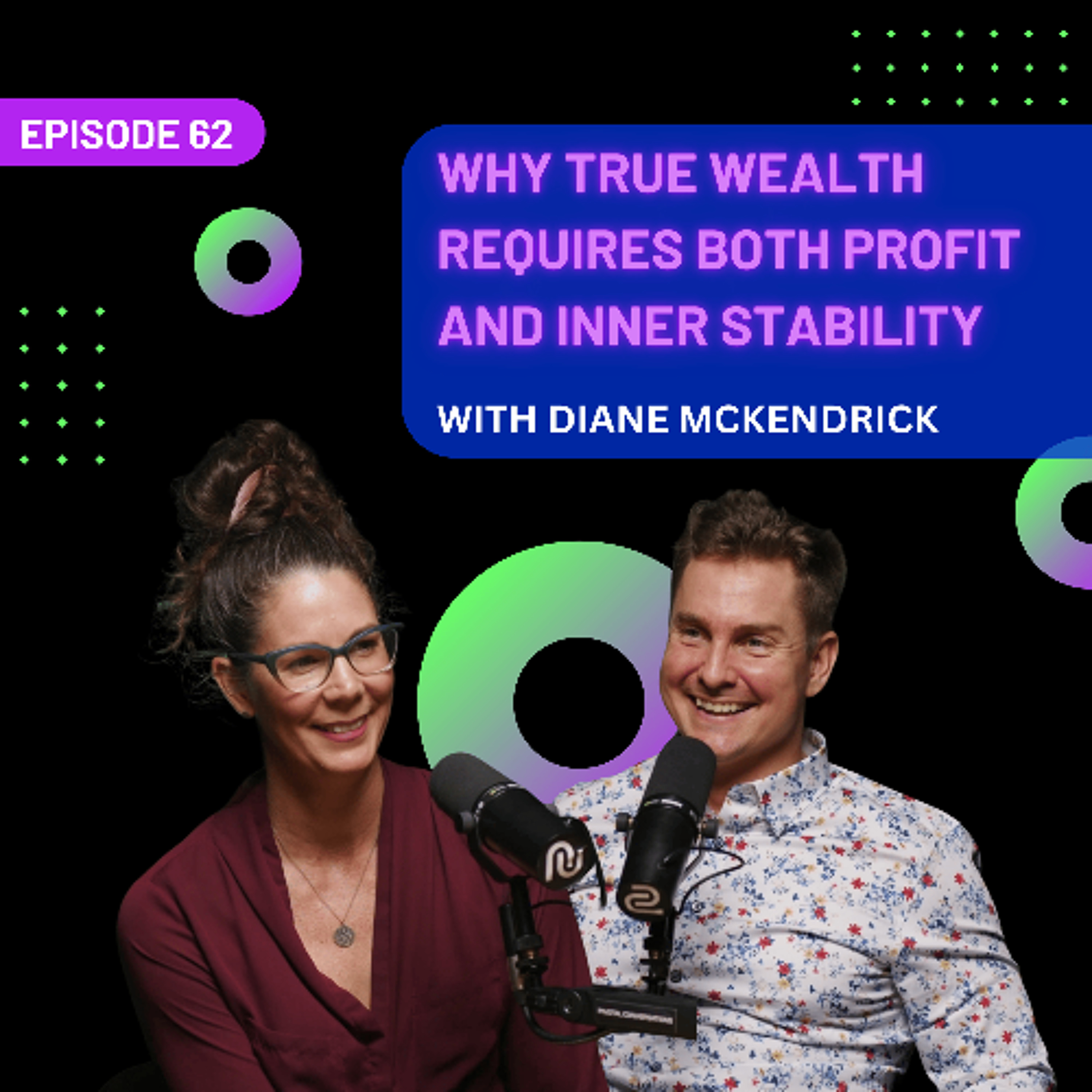 EP 62 – Why True Wealth Requires Both Profit and Inner Stability with Diane McKendrick