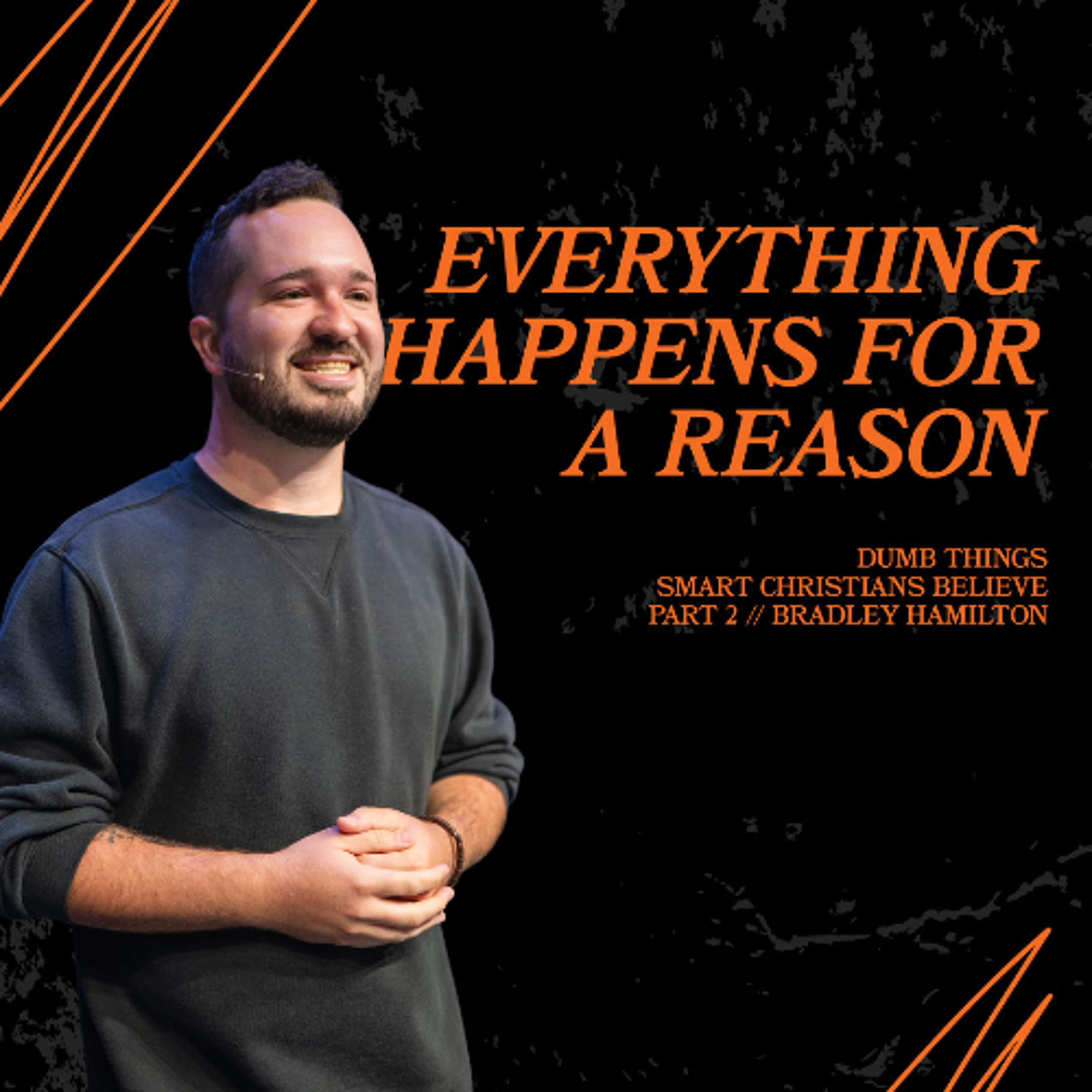 Everything Happens For A Reason | Dumb Things Smart Christians Believe | Bradley Hamilton episode artwork
