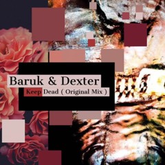 Baruk & Dexter - Keep Dead (Original Mix)