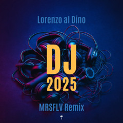 Lorenzo al Dino - DJ 2025 (MRSFLV In The Dark Extended Remix)