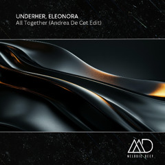 FREE DOWNLOAD: UNDERHER, Eleonora - All Together (Andrea De Cet Edit)