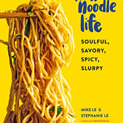 [ACCESS] KINDLE 📖 That Noodle Life: Soulful, Savory, Spicy, Slurpy by  Mike Le &  St