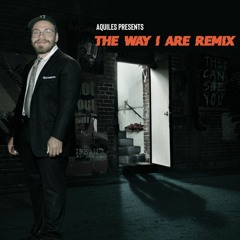 The Way I Are (Aquiles Remix)