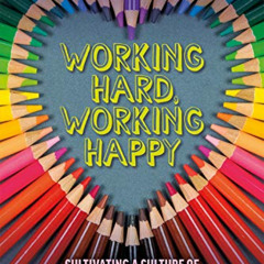 [Download] KINDLE 📄 Working Hard, Working Happy: Cultivating a Culture of Effort and