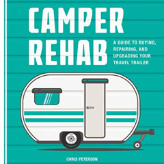 [VIEW] KINDLE 📂 Camper Rehab: A Guide to Buying, Repairing, and Upgrading Your Trave