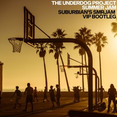 The Underdog Project - Summer Jam (suburbian's SMRJAM VIP Bootleg)