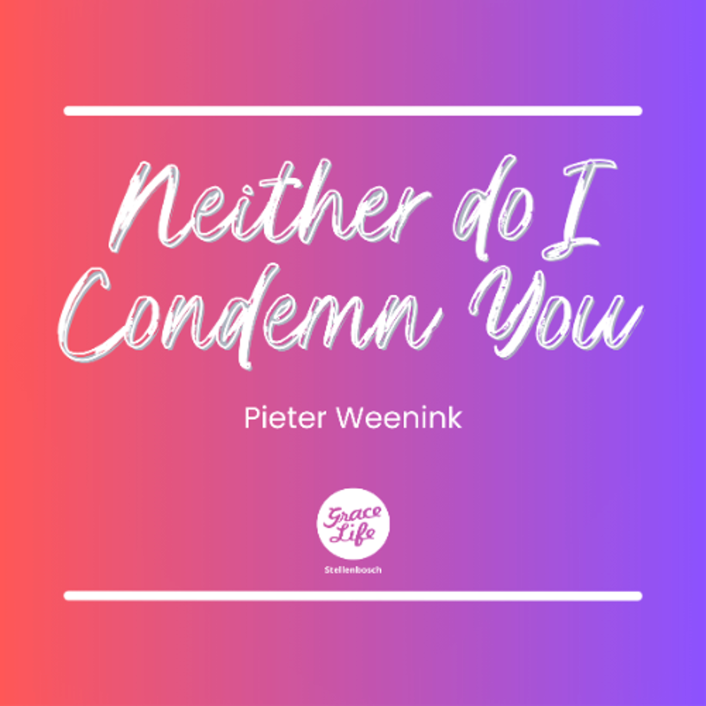 This Is Love - Part 2 - Neither Do I Condemn You - Pieter Weenink (Stellenbosch) episode artwork