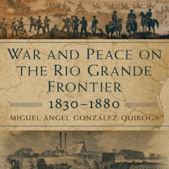 [Book] R.E.A.D Online War and Peace on the Rio Grande Frontier, 1830â€“1880 (Volume 1) (New