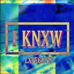 I KNXW (PROD. jnbeats)